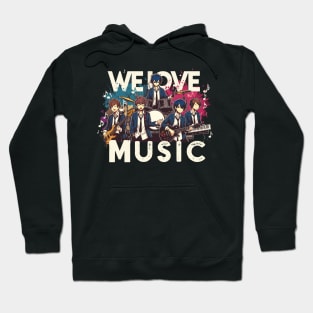 We Love Music Anime Manga School Band Husbando Otaku Otome Hoodie